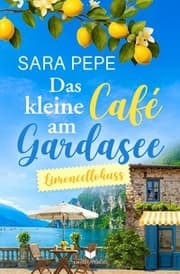Cover von Das kleine Café am Gardasee: Limoncellokuss