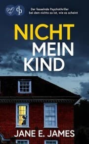 Cover von Nicht mein Kind , Der fesselnde Psychothriller, bei dem nichts so ist, wie es scheint