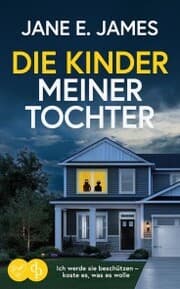 Cover von Die Kinder meiner Tochter , Der nervenaufreibende Psychothriller der dich nicht loslässt