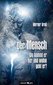 Cover von Der Mensch - Wo kommt er her und wohin geht er?