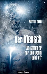 Cover von Der Mensch - Wo kommt er her und wohin geht er?