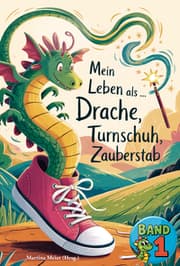 Cover von Mein Leben als Drache, Turnschuh, Zauberstab - Band 1