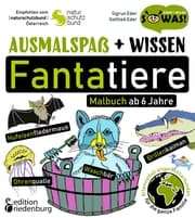 Cover von Ausmalspaß + Wissen: Fantatiere - Malbuch ab 6 Jahre. Artenvielfalt artgerecht erkunden für die ganze Familie. Empfohlen vom Naturschutzbund Österreich