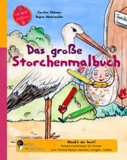 Cover von Das große Storchenmalbuch - Mach's dir bunt! Hebammenwissen für Kinder zum Thema Babys machen, kriegen, haben