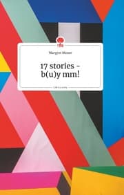 Cover von 17 stories - b(u)y mm! Life is a Story - story.one
