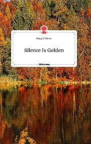 Cover von Silence Is Golden. Life is a Story - story.one