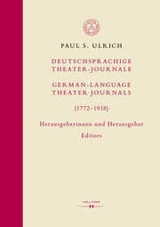 Cover von Deutschsprachige Theater-Journale / German-Language Theater Journals (1772-1918). Herausgeberinnen und Herausgeber / Editors