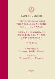 Cover von Deutschsprachige Theater-Almanache und -Journale: Abbildungen (Personen, Stücke, Theater)/German-language Theater Almanacs and Journals: Pictures (Persons, Plays, Theaters) (1772-1918)