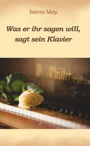 Cover von Was er ihr sagen will, sagt sein Klavier