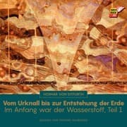 Cover von Vom Urknall bis zur Entstehung der Erde (Im Anfang war der Wasserstoff - Teil 1)