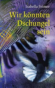 Cover von Wir könnten Dschungel sein