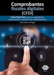 Cover von Comprobantes fiscales digitales (CFDI). Guía práctica para su expedición, cancelación y emisión de complementos 2019