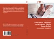 Cover von La notion de fantasme dans l''oeuvre d''Alain Robbe-Grillet