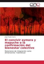 Cover von El convivir aymara y mapuche o la confirmación del bienestar colectivo