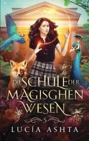 Cover von Die Schule der magischen Wesen - Jahr 5