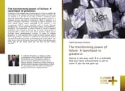 Cover von The transforming power of failure: A launchpad to greatness