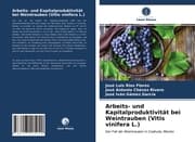 Cover von Arbeits- und Kapitalproduktivität bei Weintrauben (Vitis vinifera L.)