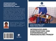 Cover von INTERDISZIPLINÄR - KONSTRUKTIVES UND EXPERIMENTELLES PÄDAGOGISCHES PRINZIP