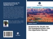 Cover von Anatomische Studie der ilio-hypogastrischen und ilio-inguinalen Nerven
