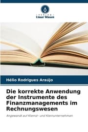 Cover von Die korrekte Anwendung der Instrumente des Finanzmanagements im Rechnungswesen