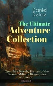 Cover von The Ultimate Adventure Collection: Complete Novels, History of the Pirates, Military Biographies
