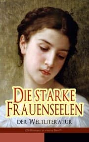 Cover von Die starke Frauenseelen der Weltliteratur (26 Romane in einem Band)