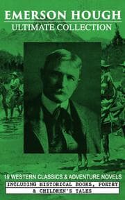 Cover von EMERSON HOUGH Ultimate Collection - 19 Western Classics & Adventure Novels, Including Historical Books, Poetry & Children's Tales (Illustrated)