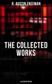 Cover von The Collected Works of R. Austin Freeman (Illustrated Edition)