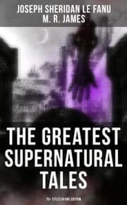 Cover von The Greatest Supernatural Tales of Sheridan Le Fanu (70+ Titles in One Edition)
