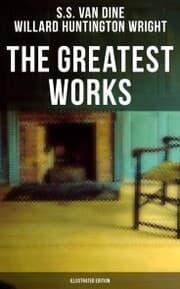 Cover von The Greatest Works of S. S. Van Dine (Illustrated Edition)