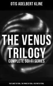 Cover von The Venus Trilogy - Complete Sci-Fi Series: Planet of Peril, Prince of Peril & Port of Peril