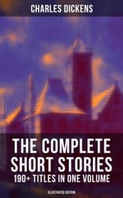 Cover von The Complete Short Stories of Charles Dickens: 190+ Titles in One Volume (Illustrated Edition)