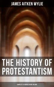 Cover von The History of Protestantism (Complete 24 Books in One Volume)