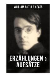 Cover von W.B. Yeats: Erzählungen & Aufsätze