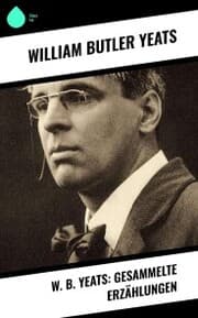 Cover von W. B. Yeats: Gesammelte Erzählungen