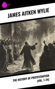 Cover von The History of Protestantism (Vol. 1-24)
