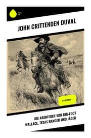 Cover von Die Abenteuer von Big-Foot Wallace, Texas Ranger und Jäger