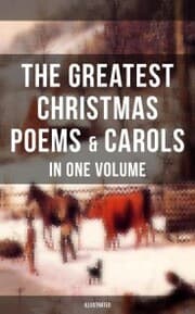 Cover von The Greatest Christmas Poems & Carols in One Volume (Illustrated)