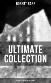 Cover von Robert Barr Ultimate Collection: 20 Novels & 65+ Detective Stories