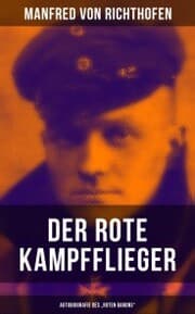 Cover von Der rote Kampfflieger - Autobiografie des 'Roten Barons'