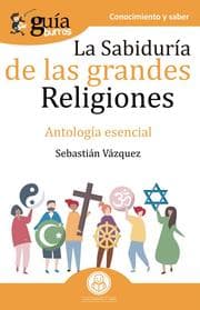 Cover von GuíaBurros La sabiduría de las grandes religiones