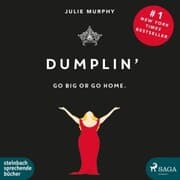 Cover von Dumplin' - Go Big or Go Home. (Ungekürzt)