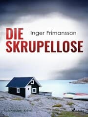 Cover von Die Skrupellose - Schweden-Krimi