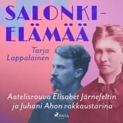 Cover von Salonkielämää - Aatelisrouva Elisabet Järnefeltin ja Juhani Ahon rakkaustarina