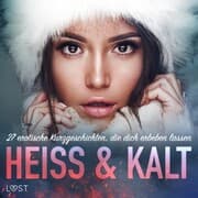 Cover von Heiß & Kalt: 27 erotische Kurzgeschichten, die dich erbeben lassen
