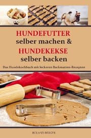Cover von Hundekekse selber backen und Hundefutter selber machen