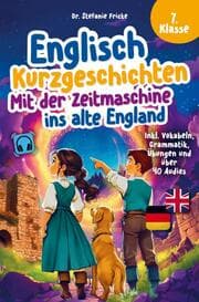 Cover von Englisch Kurzgeschichten 7. Klasse - Mit der Zeitmaschine ins alte England - Inkl. Vokabeln, Grammatik, Übungen & Audios - Von Didaktikern entwickelt