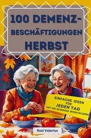 Cover von 100 Demenzbeschäftigungen Herbst - einfache Ideen für jeden Tag