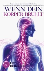 Cover von Vagusnerv aktivieren und Trauma überwinden: Endlich wieder sicher fühlen