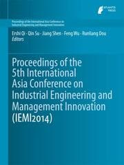 Cover von Proceedings of the 5th International Asia Conference on Industrial Engineering and Management Innovation (IEMI2014)
